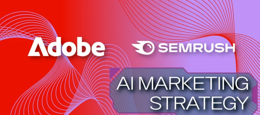 Adobe Acquires Semrush: Why AI Visibility Is Becoming a Bigger Deal for Marketers